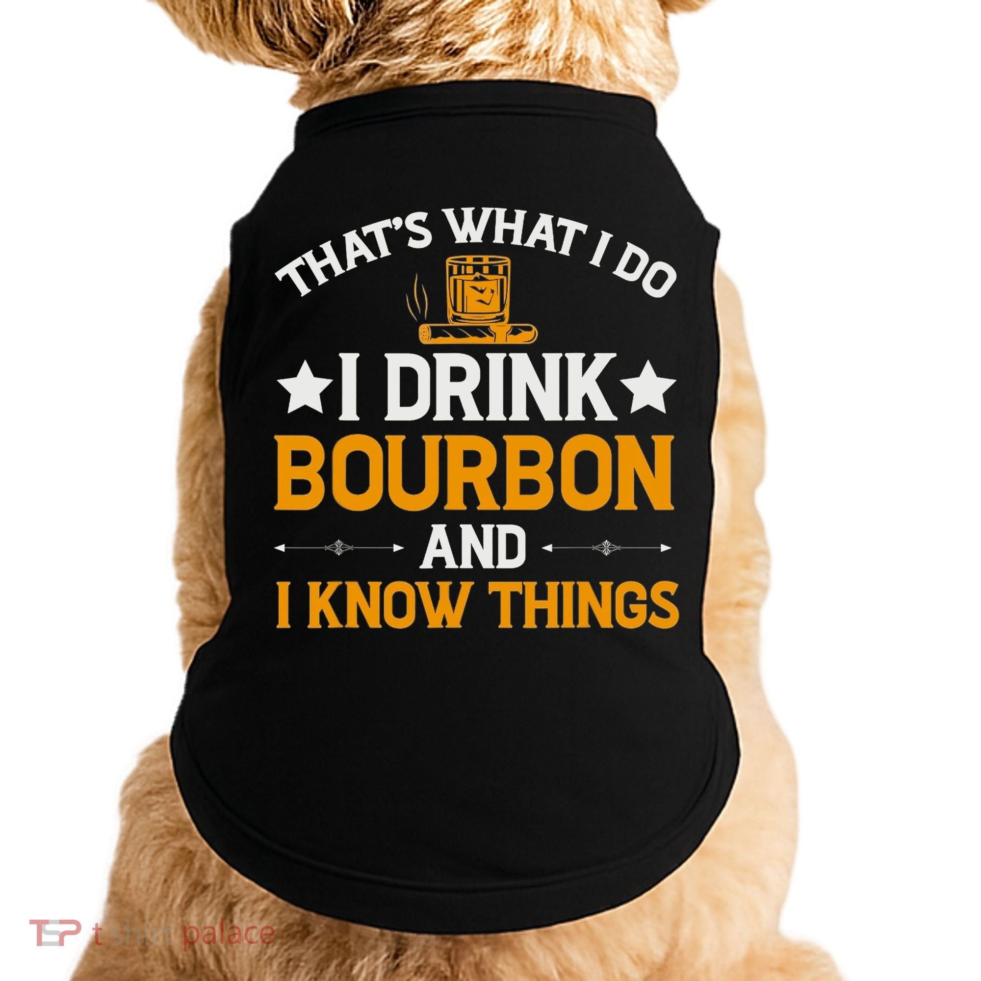 That's What I Do I Drink Bourbon And I Know Things Doggie Tank