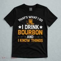 That's What I Do I Drink Bourbon And I Know Things T-Shirt thumb 5