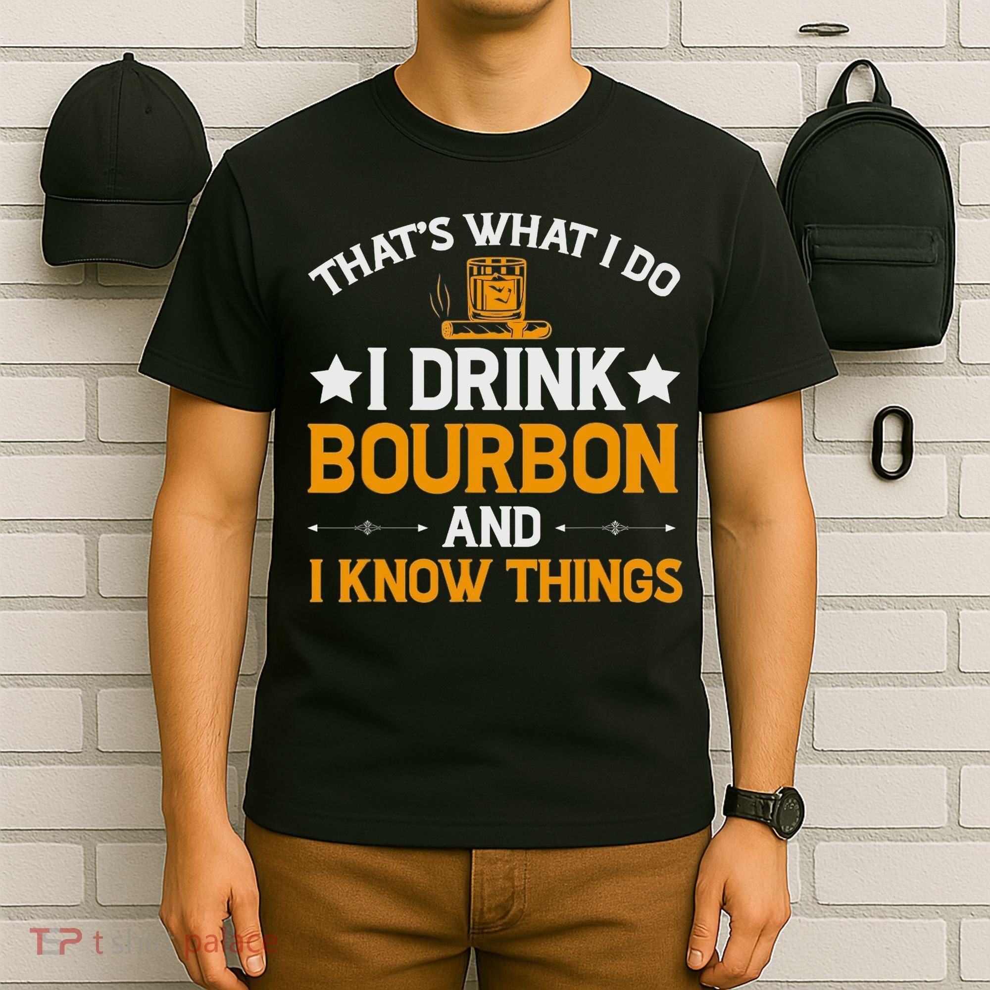 That's What I Do I Drink Bourbon And I Know Things T-Shirt