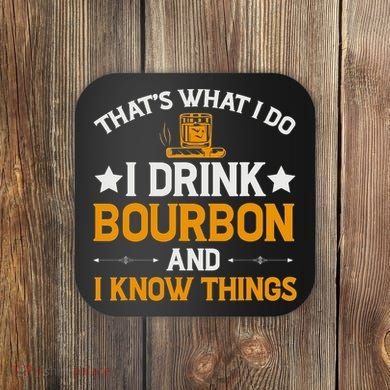 That's What I Do I Drink Bourbon And I Know Things Coaster