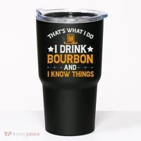That's What I Do I Drink Bourbon And I Know Things Tumbler thumb 0