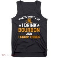 That's What I Do I Drink Bourbon And I Know Things Tank Top thumb 0