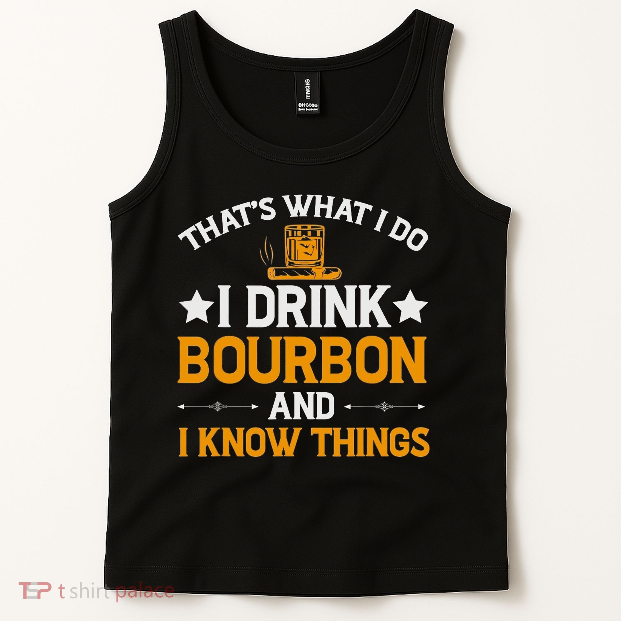 That's What I Do I Drink Bourbon And I Know Things Tank Top