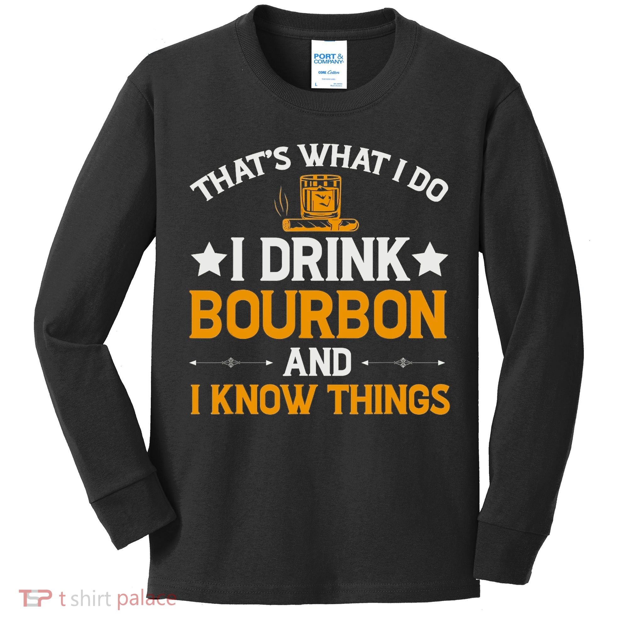 That's What I Do I Drink Bourbon And I Know Things Kids Long Sleeve Shirt