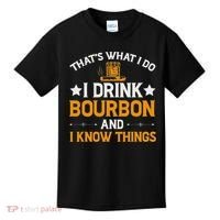 That's What I Do I Drink Bourbon And I Know Things Kids T-Shirt thumb 0