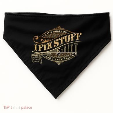 Thats What I Do I Fix Stuff And I Know Things Funny Saying USA-Made Doggie Bandana