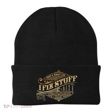 Thats What I Do I Fix Stuff And I Know Things Funny Saying Beanie