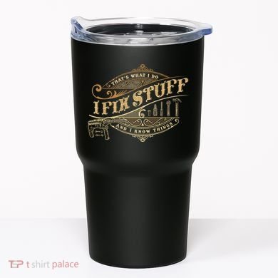 Thats What I Do I Fix Stuff And I Know Things Funny Saying Tumbler
