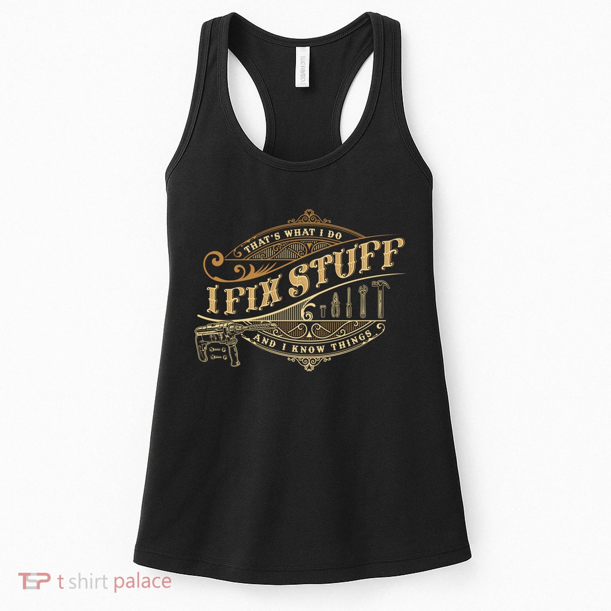 Thats What I Do I Fix Stuff And I Know Things Funny Saying Women's Tank Top
