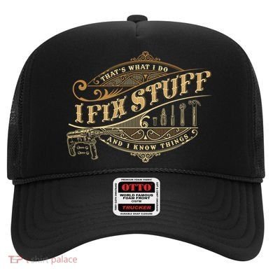 Thats What I Do I Fix Stuff And I Know Things Funny Saying Hat