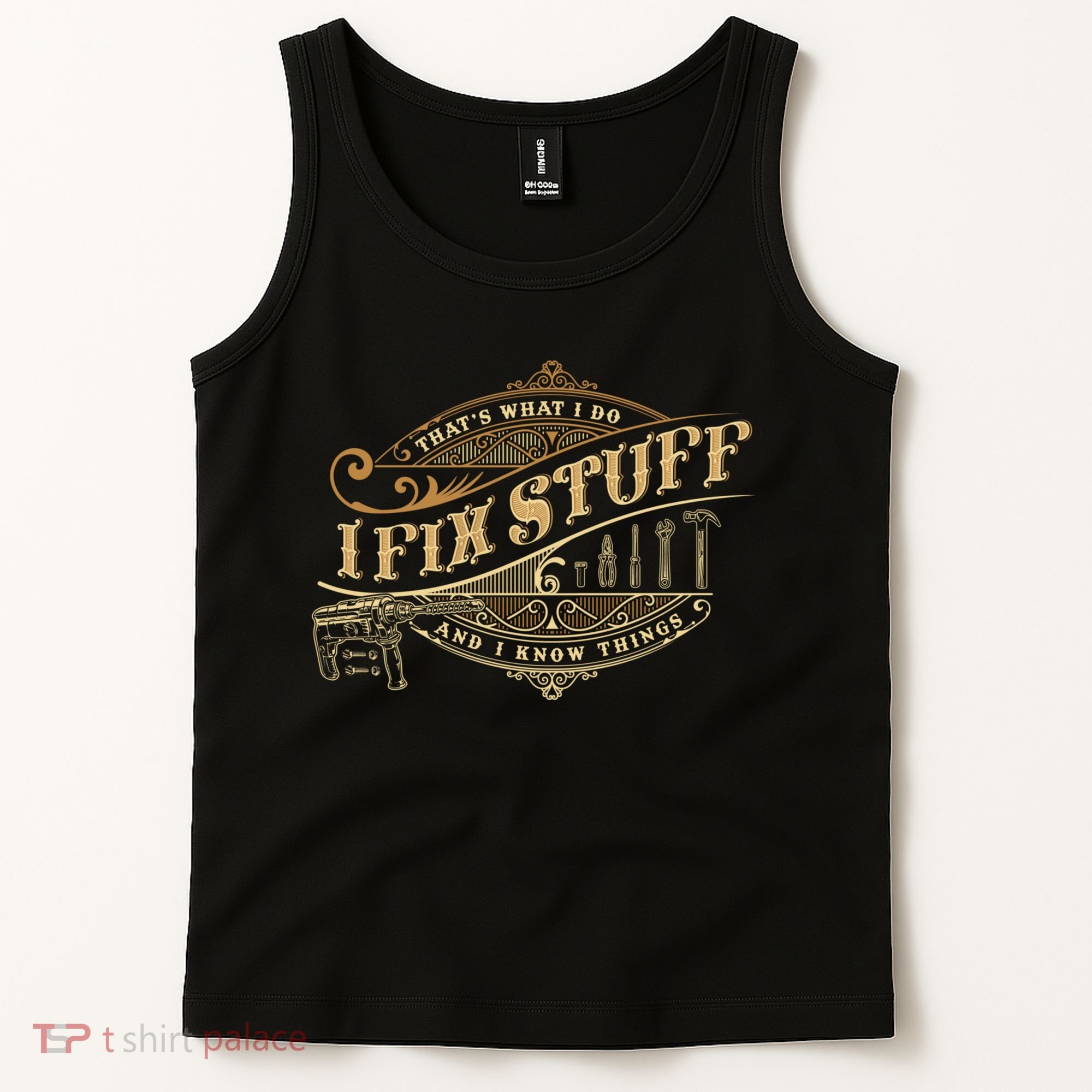 Thats What I Do I Fix Stuff And I Know Things Funny Saying Tank Top