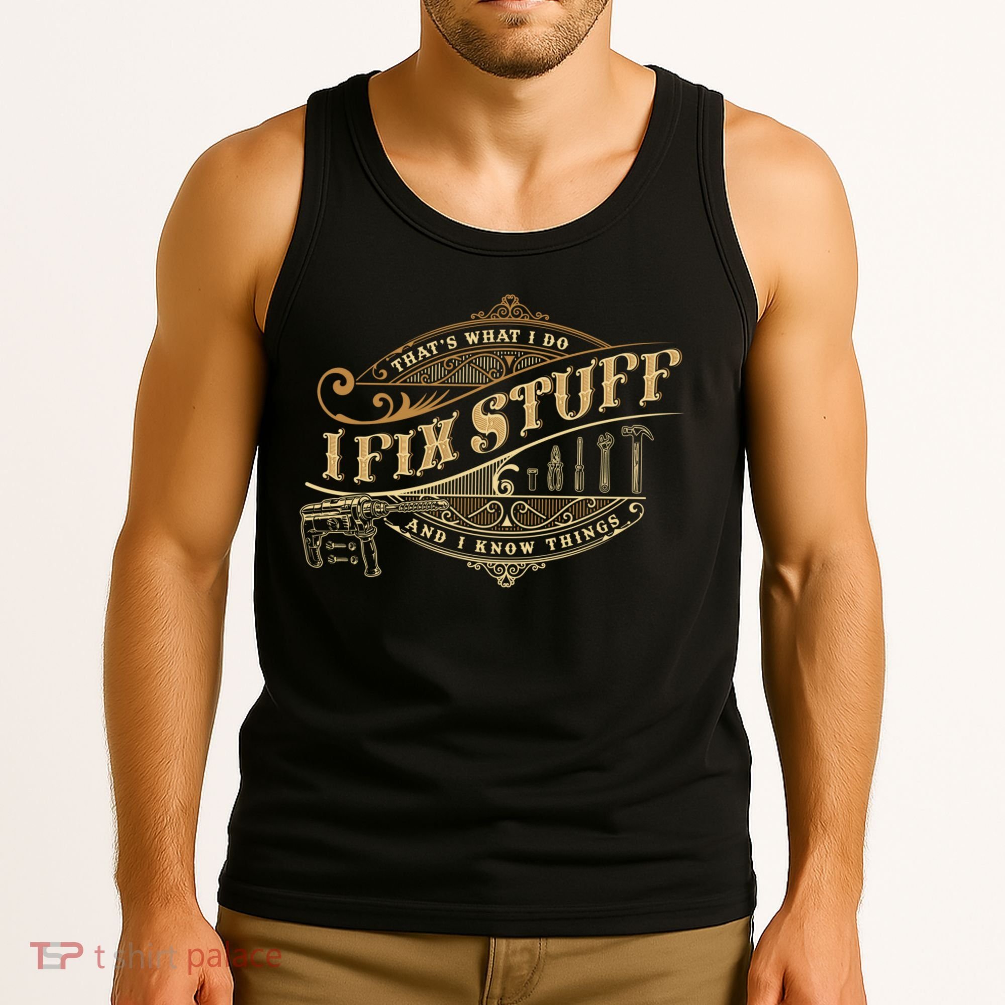 Thats What I Do I Fix Stuff And I Know Things Funny Saying Tank Top