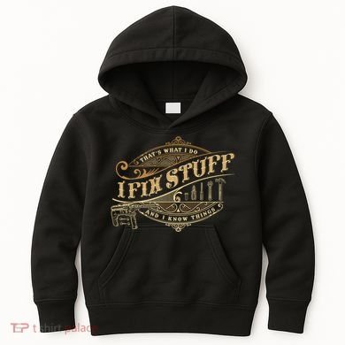 Thats What I Do I Fix Stuff And I Know Things Funny Saying Kids Hoodie