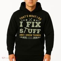 Thats What I Do I Fix Stuff And I Know Things Funny Dad Hoodie thumb 2