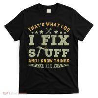 Thats What I Do I Fix Stuff And I Know Things Funny Dad T-Shirt thumb 0