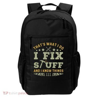 Thats What I Do I Fix Stuff And I Know Things Funny Dad Backpack