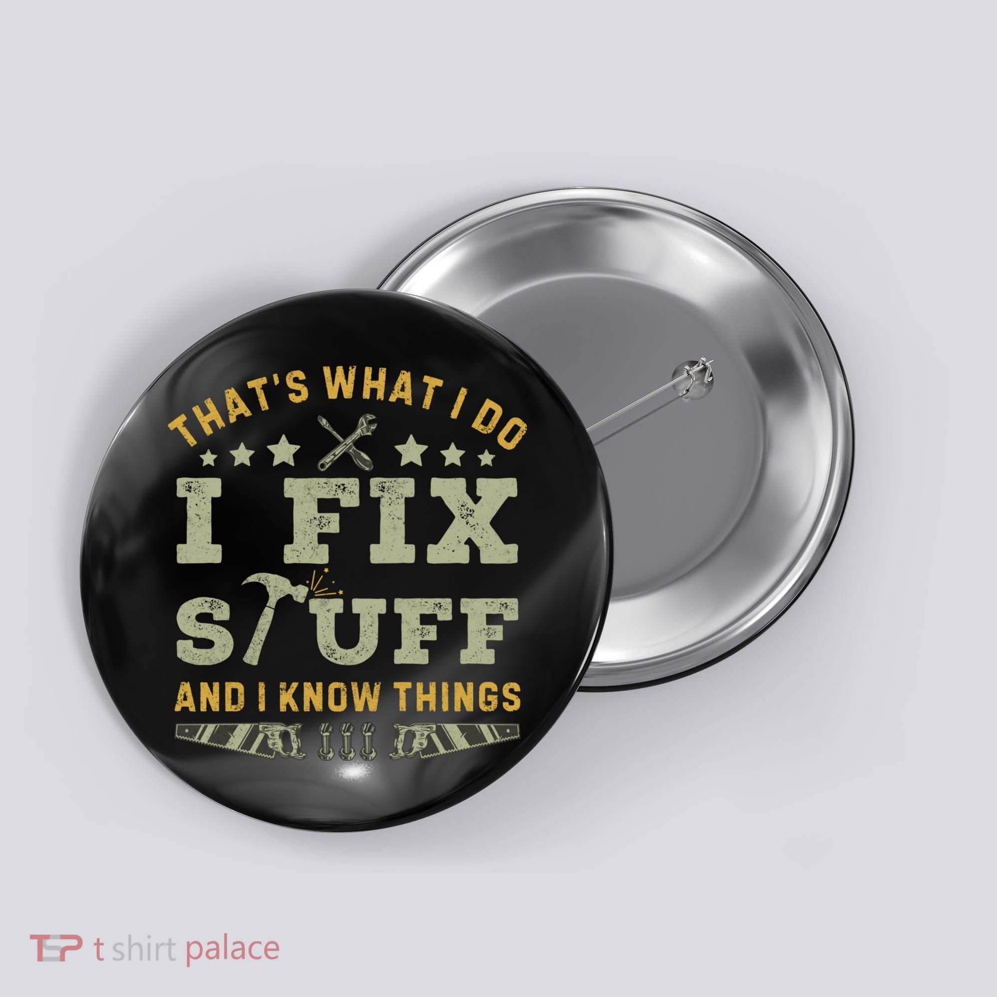 Thats What I Do I Fix Stuff And I Know Things Funny Dad Button