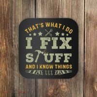 Thats What I Do I Fix Stuff And I Know Things Funny Dad Coaster thumb 0