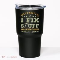 Thats What I Do I Fix Stuff And I Know Things Funny Dad Tumbler thumb 0