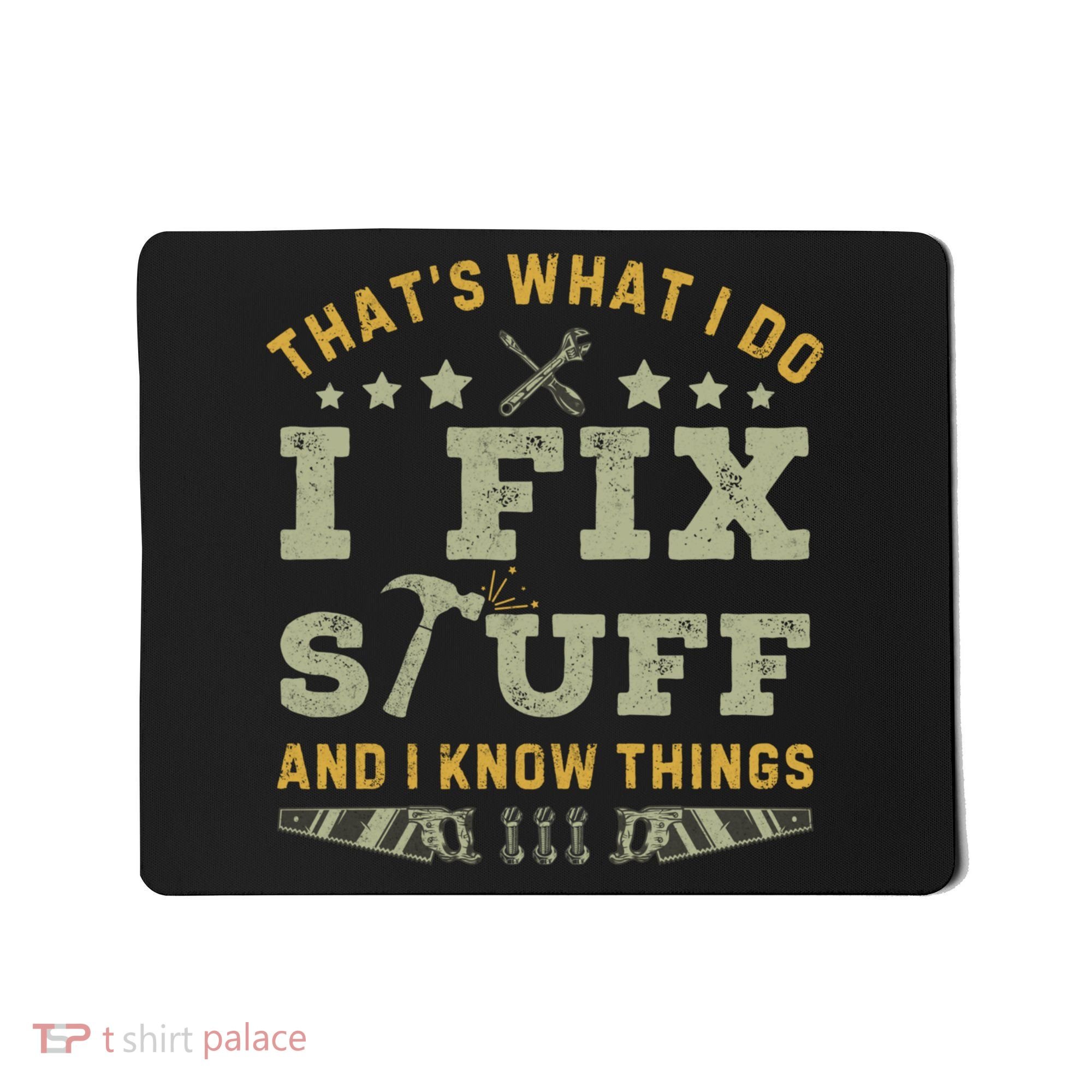 Thats What I Do I Fix Stuff And I Know Things Funny Dad Mousepad