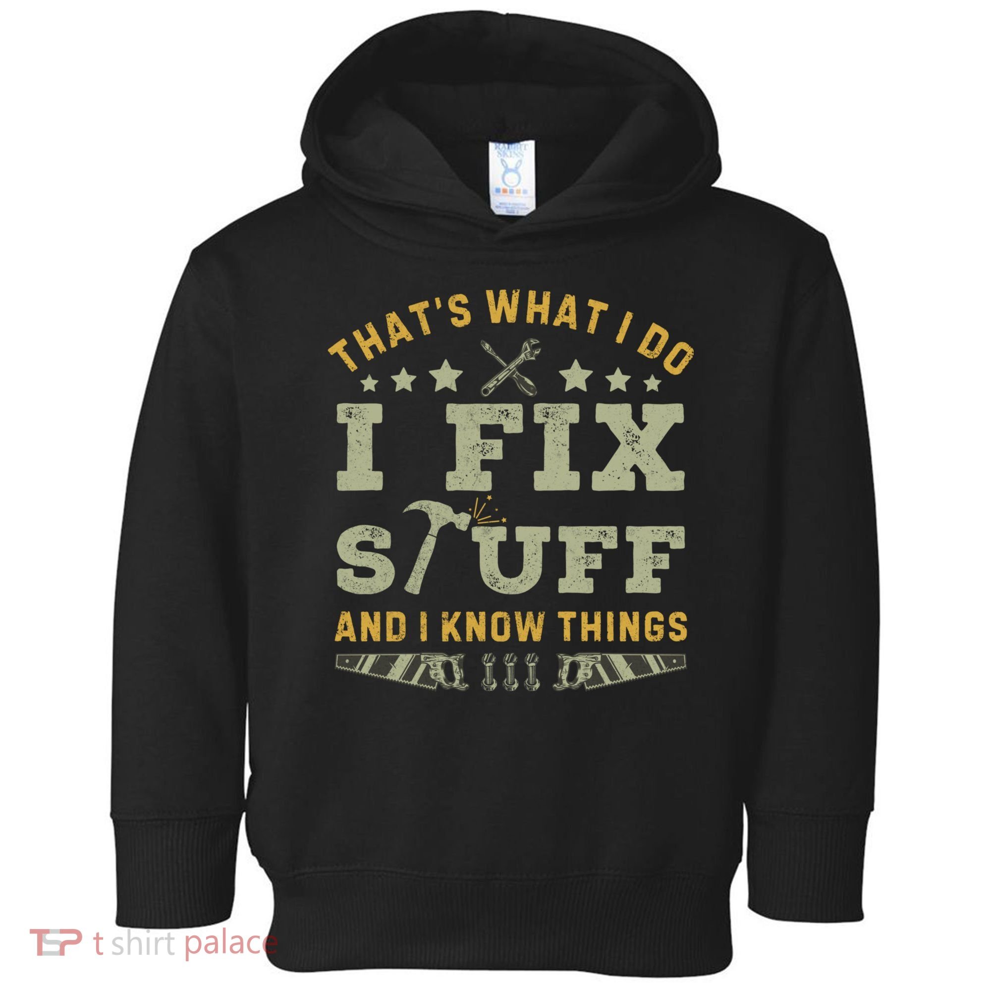 Thats What I Do I Fix Stuff And I Know Things Funny Dad Toddler Hoodie