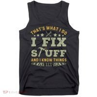 Thats What I Do I Fix Stuff And I Know Things Funny Dad Tank Top thumb 0