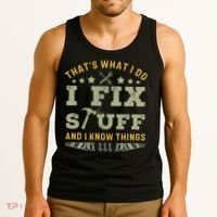 Thats What I Do I Fix Stuff And I Know Things Funny Dad Tank Top thumb 3