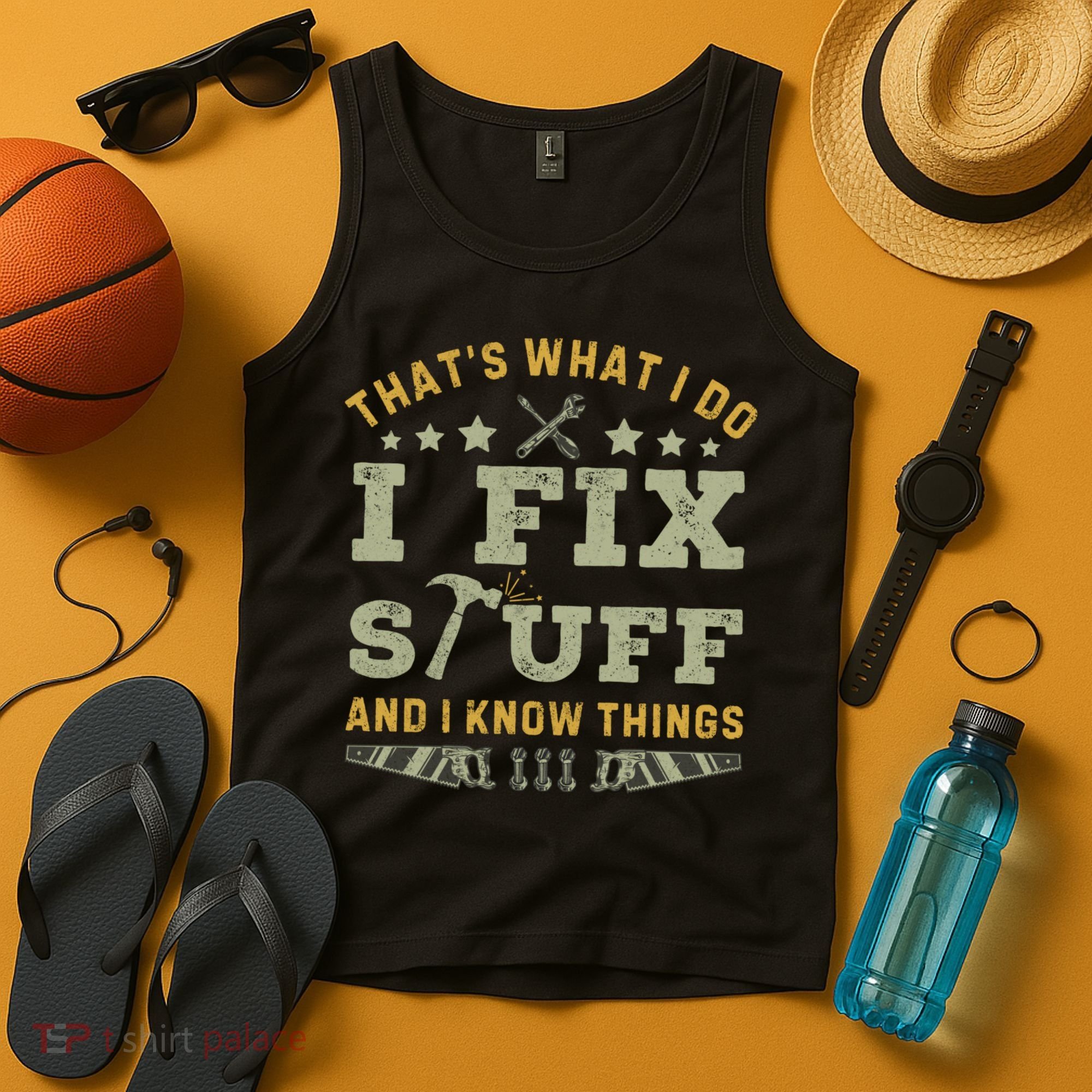 Thats What I Do I Fix Stuff And I Know Things Funny Dad Tank Top