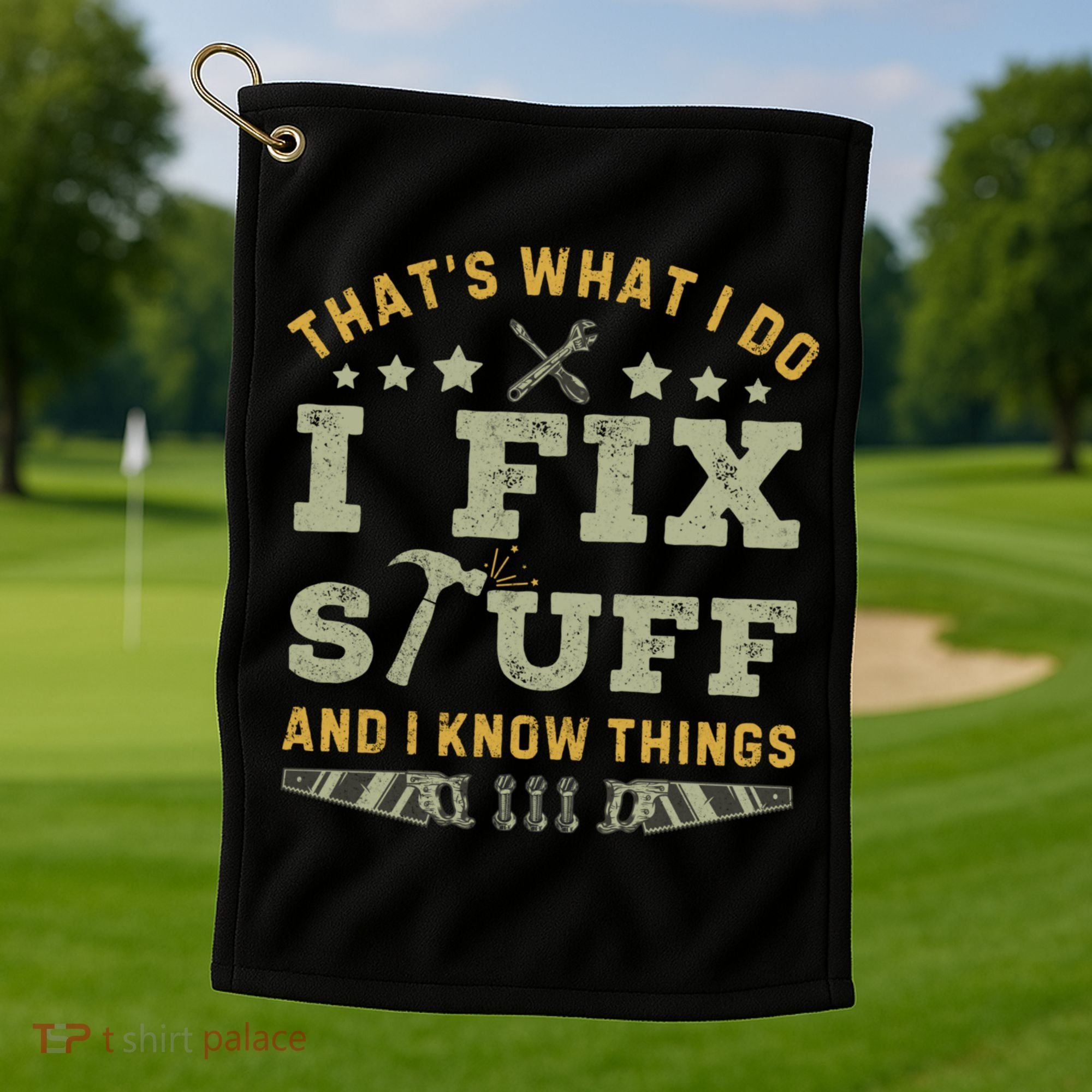 Thats What I Do I Fix Stuff And I Know Things Funny Dad Golf Towel