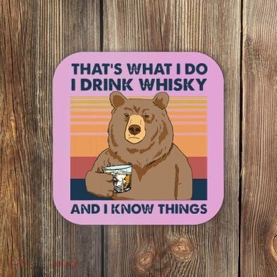 Thats What I Do I Drink Whiskey And I Know Things Bear Tee Coaster