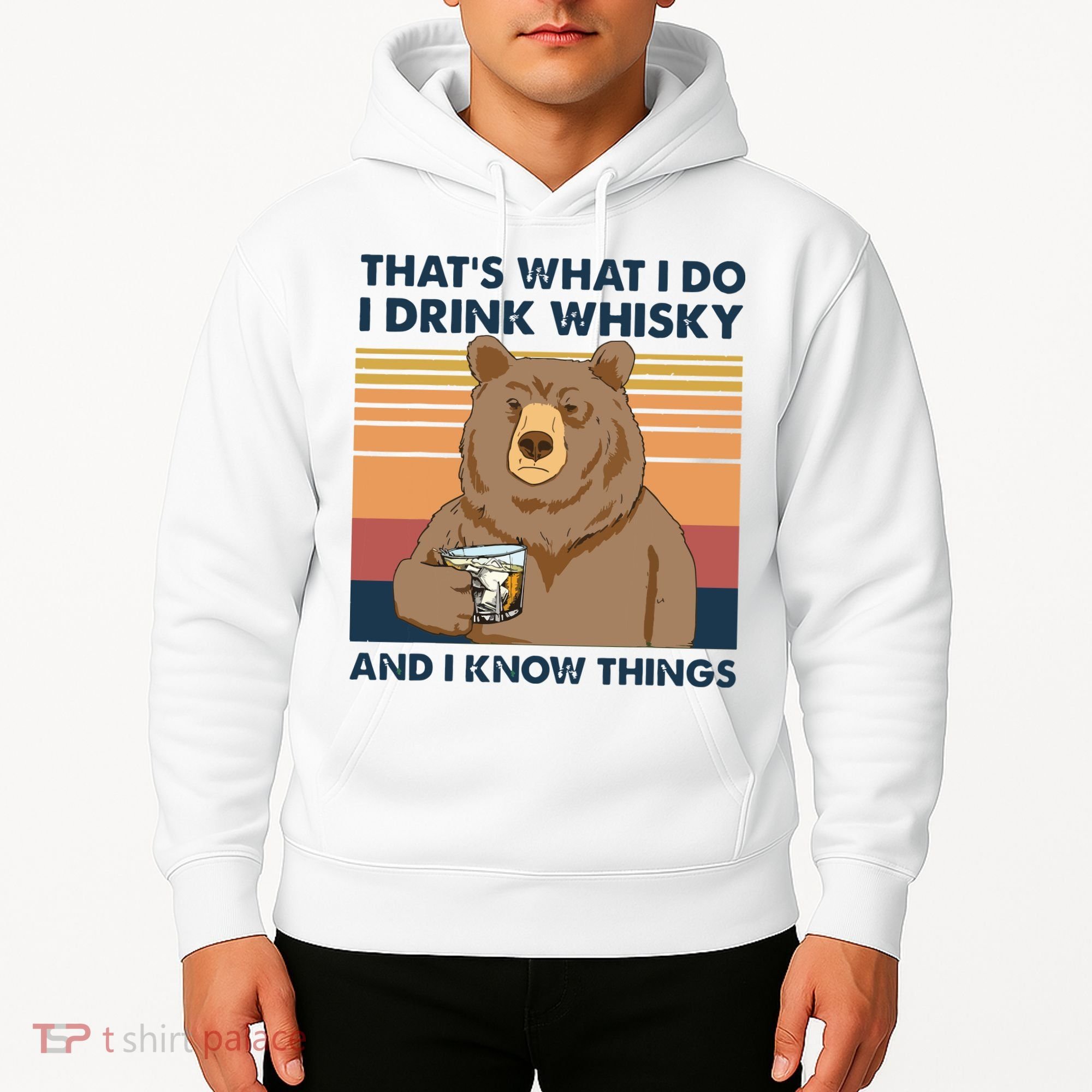 Thats What I Do I Drink Whiskey And I Know Things Bear Tee Hoodie