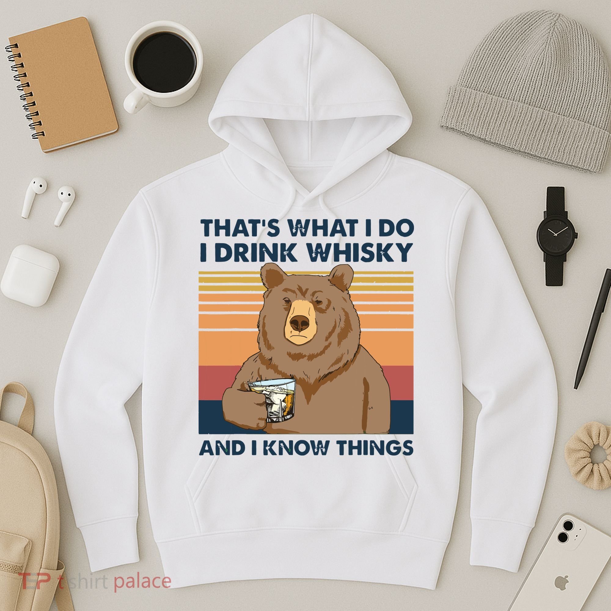 Thats What I Do I Drink Whiskey And I Know Things Bear Tee Hoodie