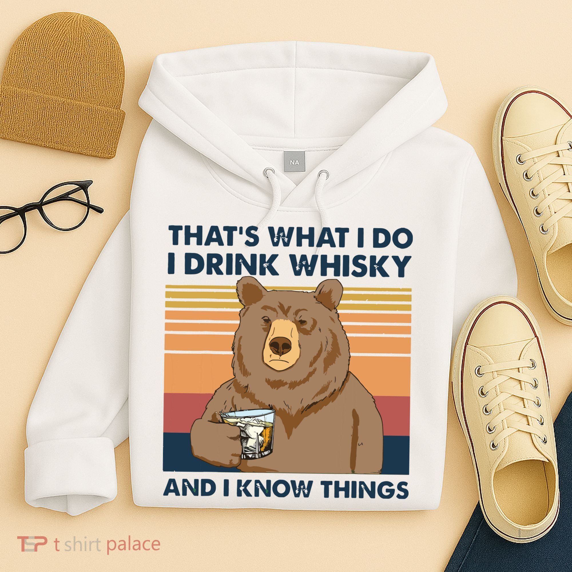 Thats What I Do I Drink Whiskey And I Know Things Bear Tee Hoodie