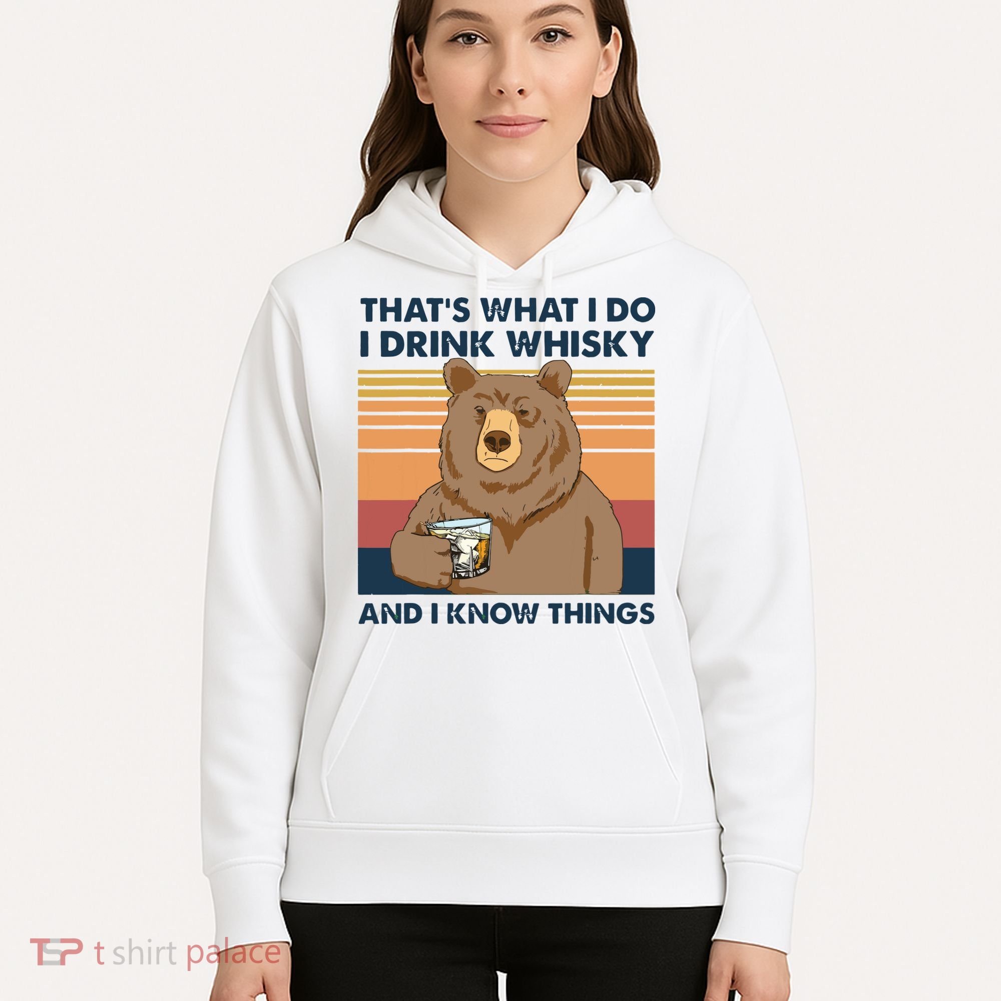 Thats What I Do I Drink Whiskey And I Know Things Bear Tee Hoodie