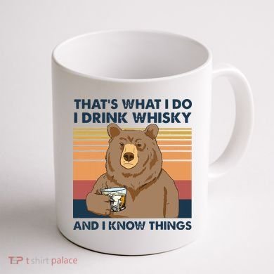 Thats What I Do I Drink Whiskey And I Know Things Bear Tee Coffee Mug back