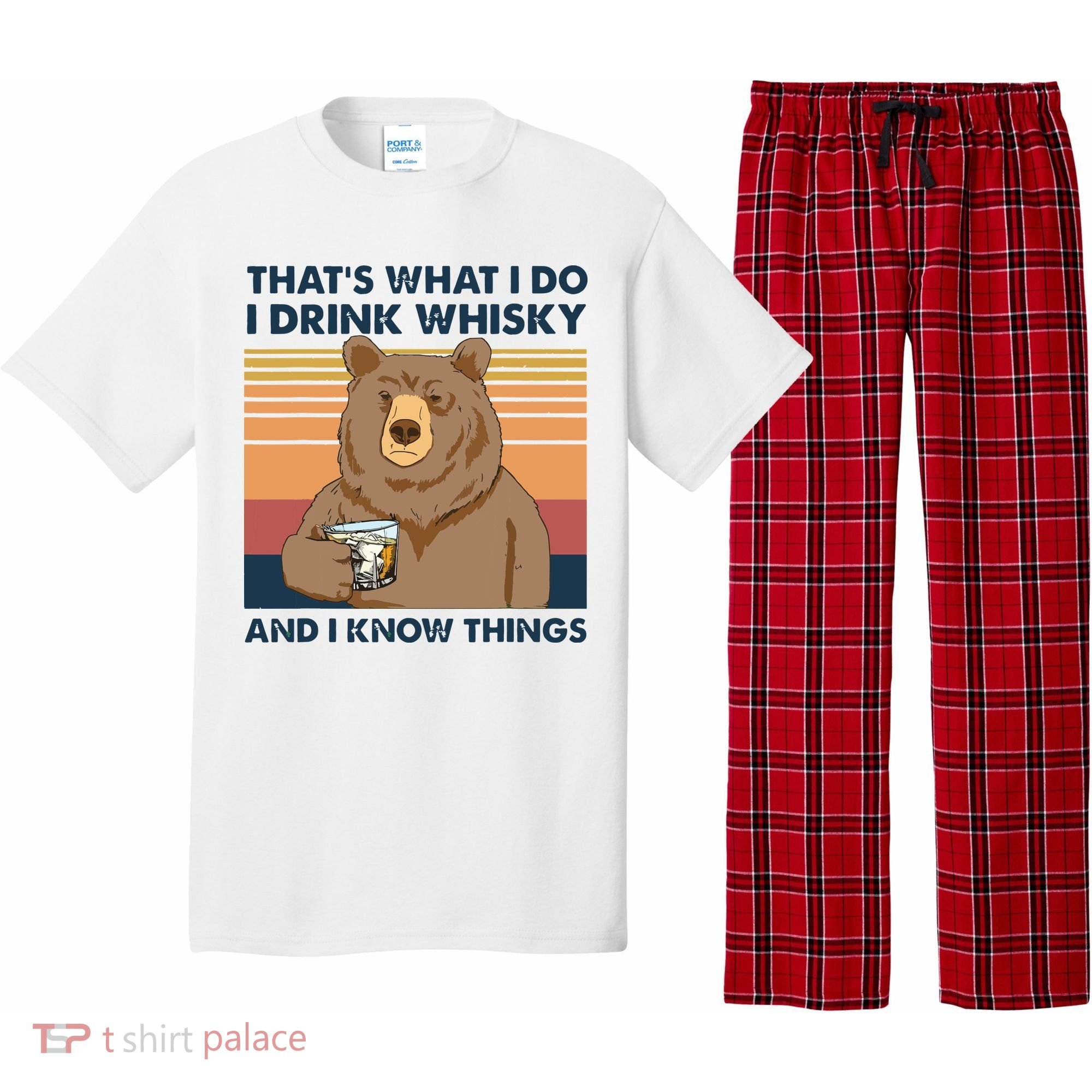 Thats What I Do I Drink Whiskey And I Know Things Bear Tee Pajama Set