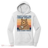 Thats What I Do I Drink Whiskey And I Know Things Bear Tee Women's Hoodie thumb 0