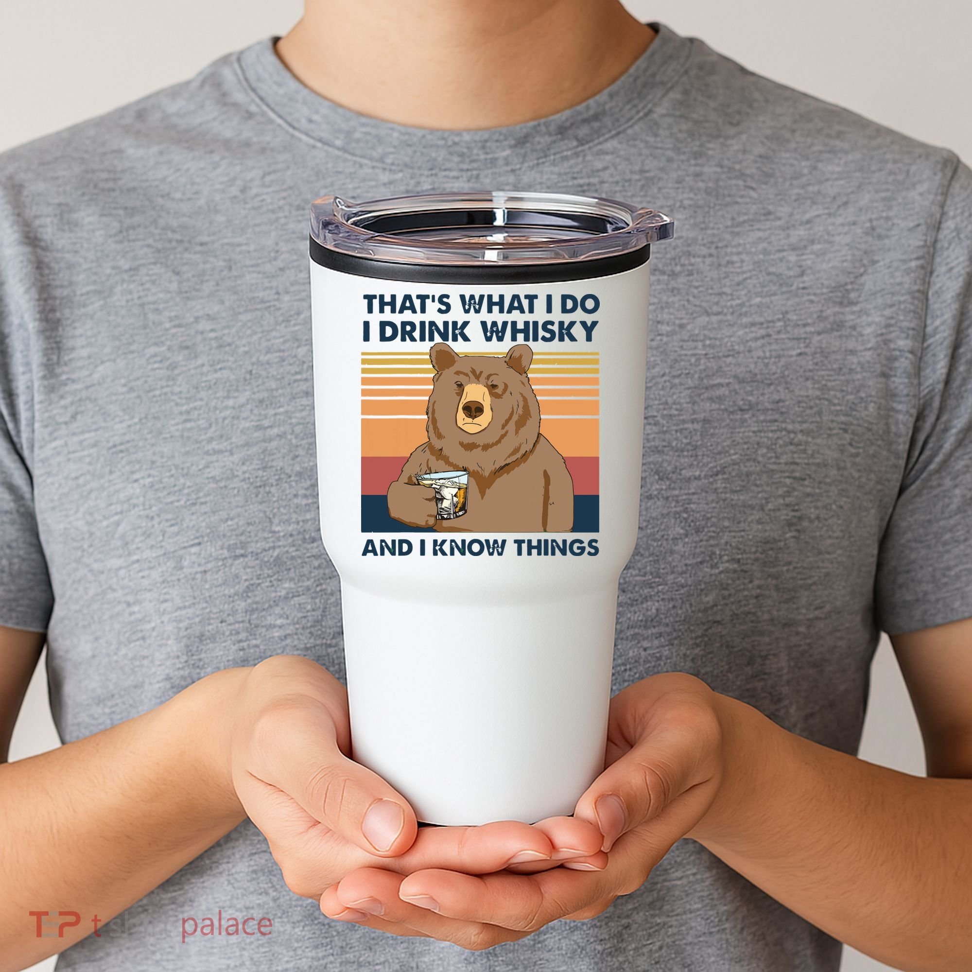 Thats What I Do I Drink Whiskey And I Know Things Bear Tee Tumbler