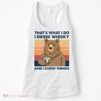 Thats What I Do I Drink Whiskey And I Know Things Bear Tee Women's Tank Top thumb 0