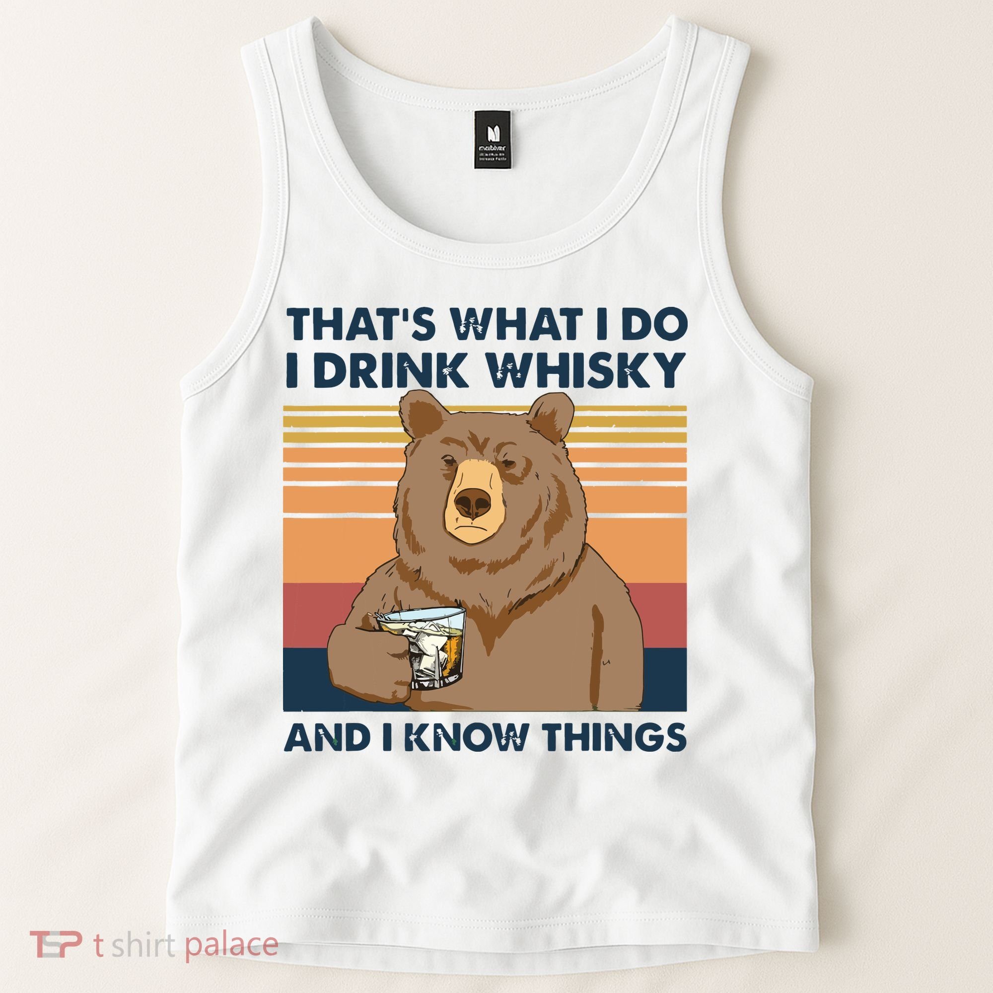 Thats What I Do I Drink Whiskey And I Know Things Bear Tee Tank Top