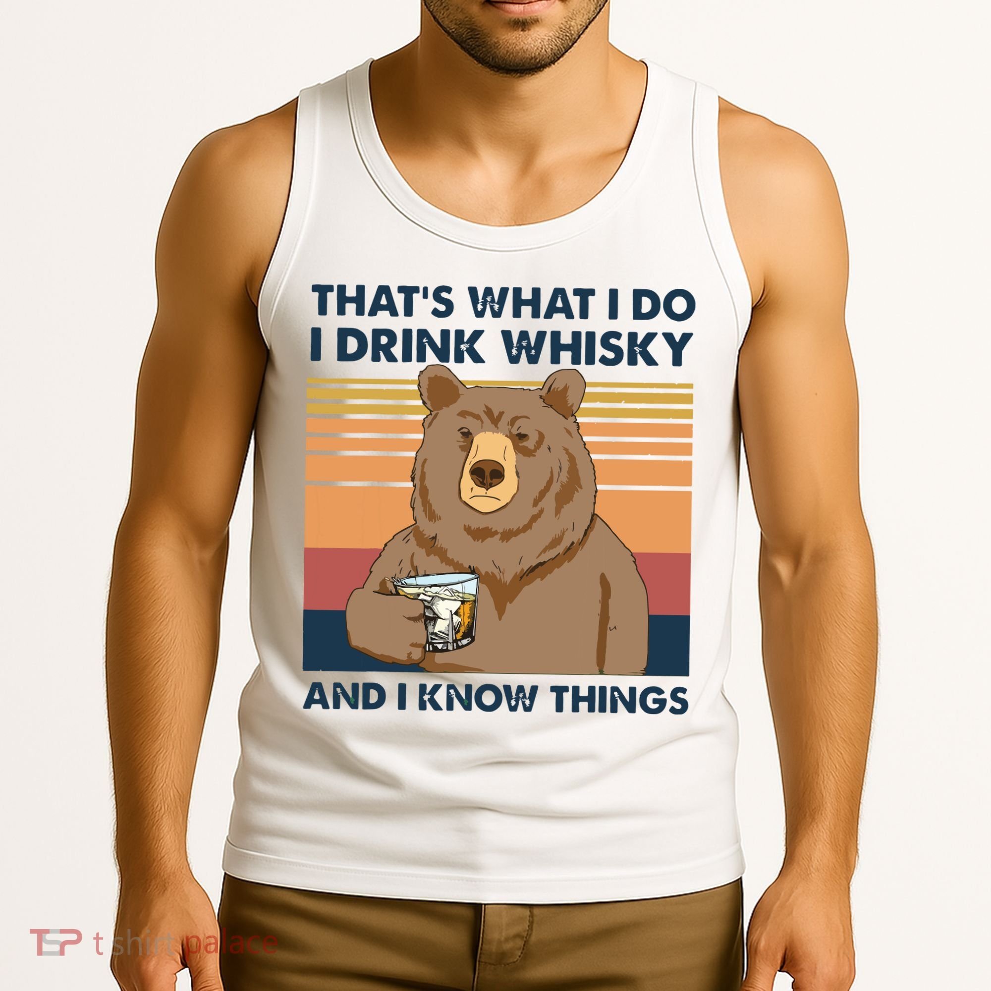 Thats What I Do I Drink Whiskey And I Know Things Bear Tee Tank Top