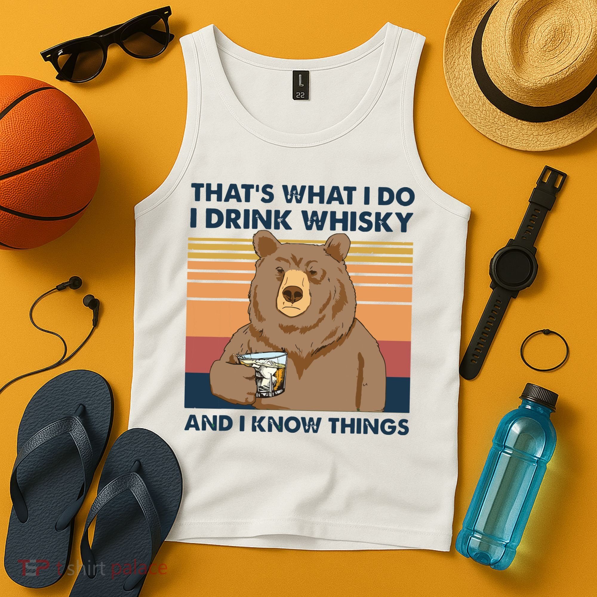 Thats What I Do I Drink Whiskey And I Know Things Bear Tee Tank Top