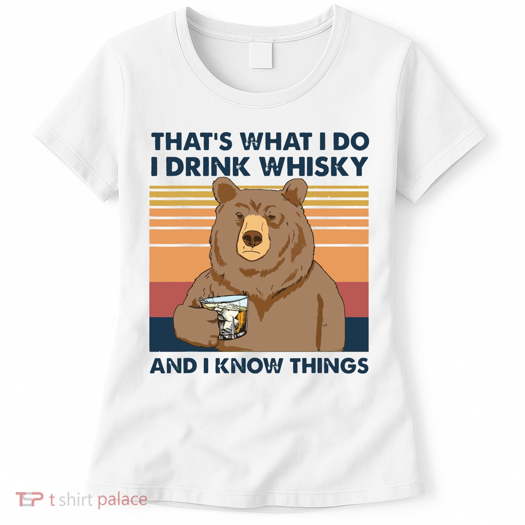Thats What I Do I Drink Whiskey And I Know Things Bear Tee Women's T-Shirt