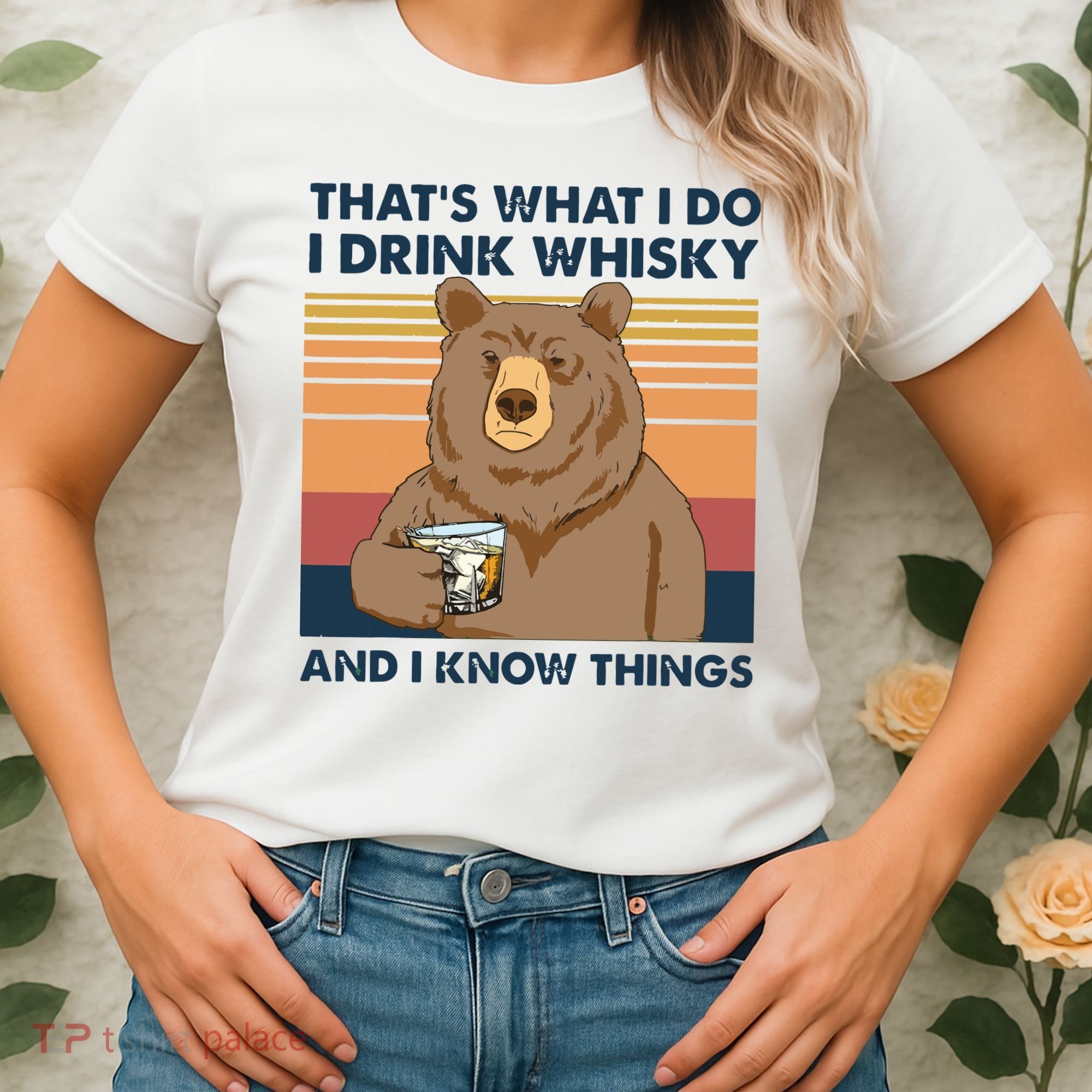 Thats What I Do I Drink Whiskey And I Know Things Bear Tee Women's T-Shirt