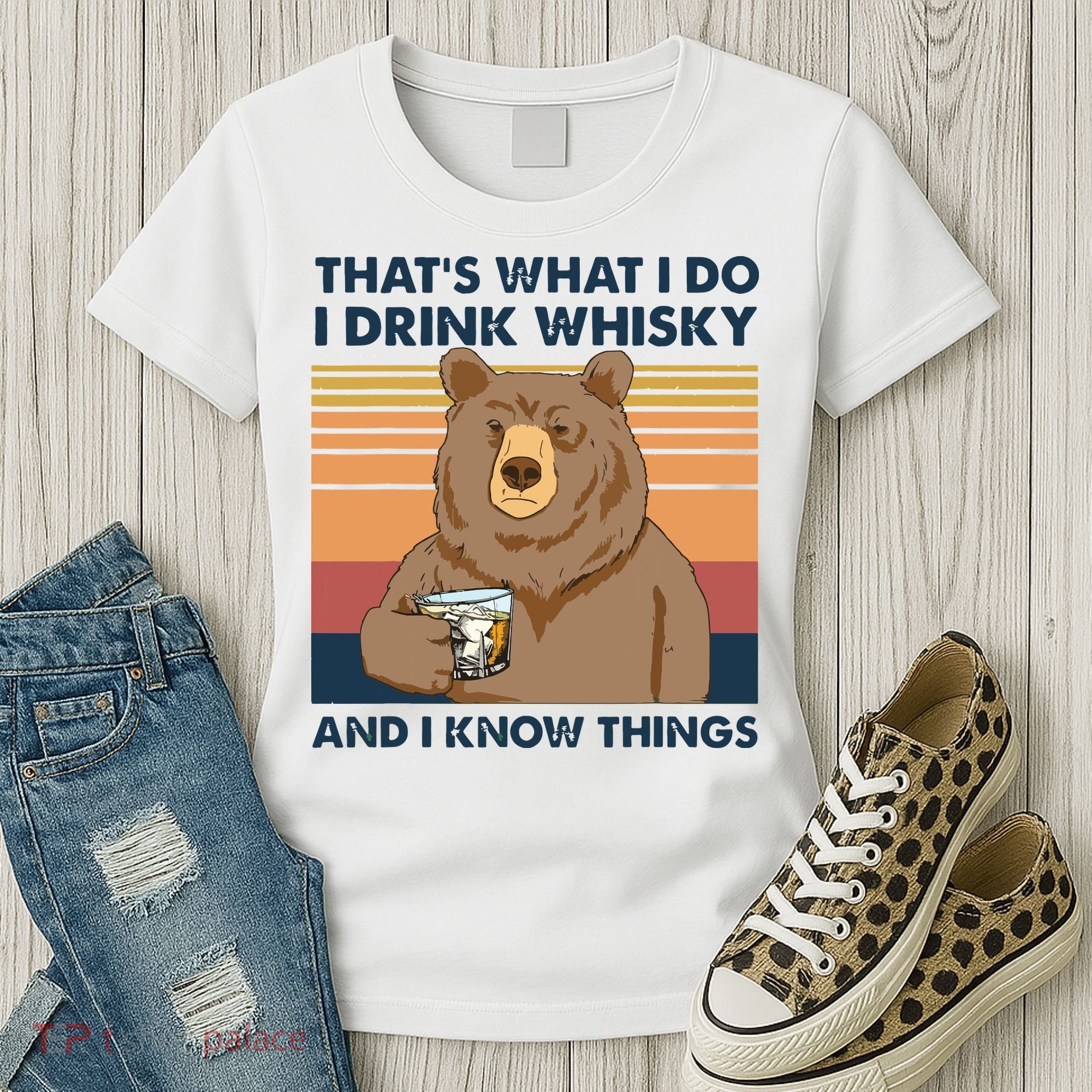 Thats What I Do I Drink Whiskey And I Know Things Bear Tee Women's T-Shirt
