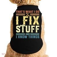 That's What I Do I Fix Stuff And I Know Things Doggie Tank thumb 0