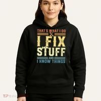 That's What I Do I Fix Stuff And I Know Things Hoodie thumb 5