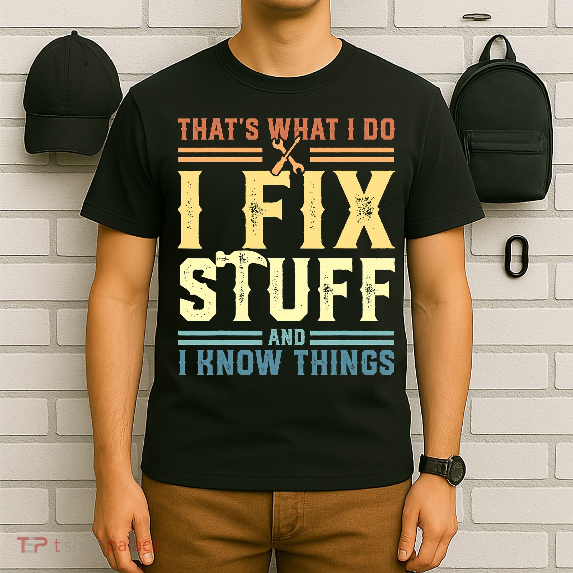 That's What I Do I Fix Stuff And I Know Things T-Shirt