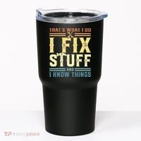 That's What I Do I Fix Stuff And I Know Things Tumbler thumb 0