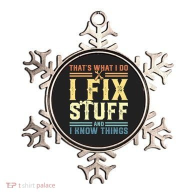 That's What I Do I Fix Stuff And I Know Things Ornament